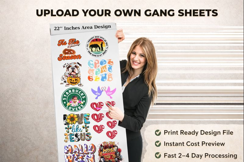 UPLOAD YOUR OWN GANG SHEETS.